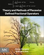 Theory and Methods of Piecewise Defined Fractional Operators di Abdon Atangana, Seda Igret Araz edito da MORGAN KAUFMANN PUBL INC