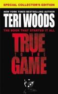 True To The Game di Teri Woods edito da Little, Brown & Company