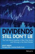 Dividends Still Don't Lie di Kelley Wright edito da John Wiley and Sons Ltd