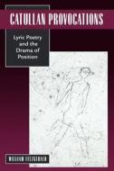 Catullan Provocations - Lyric Poetry & the Drama of Position (Paper) di William Fitzgerald edito da University of California Press