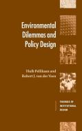 Environmental Dilemmas and Policy Design di Huib Pellikaan, Robert J. Van Der Veen edito da Cambridge University Press