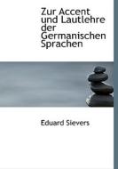 Zur Accent Und Lautlehre Der Germanischen Sprachen di Eduard Sievers edito da Bastian Books
