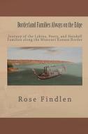Borderland Families Always on the Edge: Journey of the Lykins, Peery, and Heiskell Families Along the Missouri Kansas Border di Rose Ann Findlen edito da Generations Books