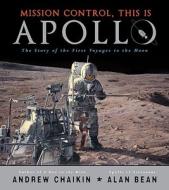 Mission Control, This Is Apollo: The Story of the First Voyages to the Moon di Andrew L. Chaikin edito da Viking Children's Books