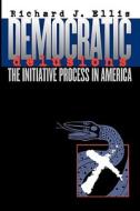 Ellis, R:  Democratic Delusions di Richard J. Ellis edito da University Press of Kansas