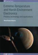 Extreme-Temperature and Harsh-Environment Electronics: Physics, technology and applications di Vinod Kumar Khanna edito da IOP PUBL LTD