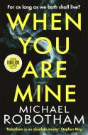 When You Are Mine di Michael Robotham edito da Little, Brown Book Group