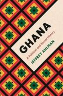 Ghana: A Political and Social History di Jeffrey Ahlman edito da ZED BOOKS LTD