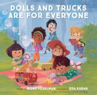 Dolls and Trucks Are for Everyone di Robb Pearlman edito da RUNNING PR KIDS