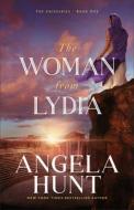 The Woman from Lydia di Angela Hunt edito da BETHANY HOUSE PUBL