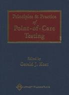 Principles And Practice Of Point Of Care Testing di #Kost,  Gerald J. edito da Lippincott Williams And Wilkins