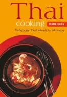 Thai Cooking Made Easy: Delectable Thai Meals in Minutes [thai Cookbook, Over 60 Recipes] edito da PERIPLUS ED