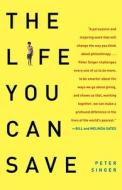 The Life You Can Save: How to Do Your Part to End World Poverty di Peter Singer edito da Random House Trade
