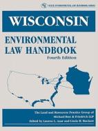 Wisconsin Environmental Law Handbook di Best & Friedrich LLP Michael edito da Government Institutes Inc.,u.s.