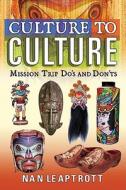 Culture to Culture: Mission Trip Do's and Don'ts di Nan Leaptrott edito da AMG PUBL