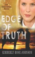 Edge Of Truth di Kimberly Rose Johnson edito da LIGHTNING SOURCE INC