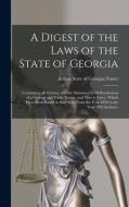 A Digest Of The Laws Of The State Of Georgia edito da Legare Street Press