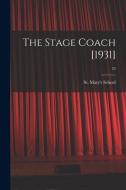 The Stage Coach [1931]; 33 edito da LIGHTNING SOURCE INC