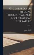 Cyclopaedia of Biblical, Theological, and Ecclesiastical Literature; Volume 3 di John Mcclintock edito da LEGARE STREET PR