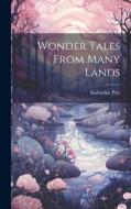 Wonder Tales From Many Lands di Katharine Pyle edito da LEGARE STREET PR