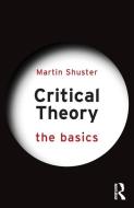 Critical Theory: The Basics di Martin Shuster edito da Taylor & Francis Ltd