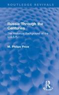 Russia Through The Centuries di M. Philips Price edito da Taylor & Francis Ltd
