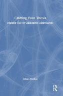 Crafting Your Thesis di Johan Alvehus edito da Taylor & Francis Ltd