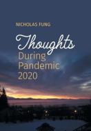Thoughts During Pandemic 2020 di Nicholas Fung edito da FriesenPress