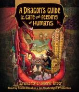 A Dragon's Guide to the Care and Feeding of Humans di Laurence Yep, Joanne Ryder edito da Listening Library (Audio)