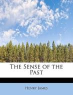 The Sense of the Past di Henry James edito da BiblioLife