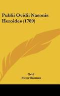 Publii Ovidii Nasonis Heroides (1789) di Ovid, Pieter Burman, Henry Sacheverell Homer edito da Kessinger Publishing