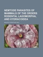 Nemtode Parasites of Mammals of the Orders Rodentia, Lagomorpha, and Hydracoidea di Maurice Crowther Hall edito da Rarebooksclub.com