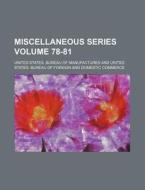 Miscellaneous Series Volume 78-81 di United States Manufactures edito da Rarebooksclub.com