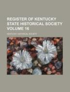 Register of Kentucky State Historical Society Volume 16 di Kentucky Historical Society edito da Rarebooksclub.com