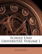 Schule Und Universität, Volume 1 di Anonymous edito da Nabu Press