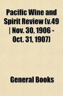 Pacific Wine And Spirit Review V.49 N di General Books edito da General Books