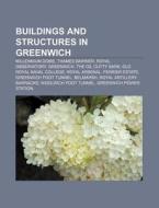 Buildings And Structures In Greenwich: M di Books Llc edito da Books LLC, Wiki Series
