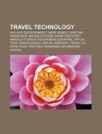 Travel Technology: In-flight Entertainment, Sabre, Mobile Ticketing, Reservisor, Micros Systems, Shere Fastticket, Amadeus It Group di Source Wikipedia edito da Books Llc, Wiki Series