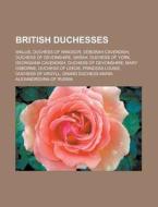 British duchesses di Books Llc edito da Books LLC, Reference Series