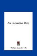 An Imperative Duty di William Dean Howells edito da Kessinger Publishing