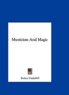 Mysticism and Magic di Evelyn Underhill edito da Kessinger Publishing