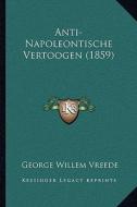 Anti-Napoleontische Vertoogen (1859) di George Willem Vreede edito da Kessinger Publishing