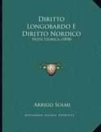 Diritto Longobardo E Diritto Nordico: Nota Storica (1898) di Arrigo Solmi edito da Kessinger Publishing