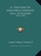 Il Trattato Di Gregorio Corinzio Sull' Atticismo: Nota (1892) di Carlo Oreste Zuretti edito da Kessinger Publishing