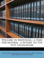 Welfare In Montana : A Time For Reform : di Tom Gomez edito da Nabu Press