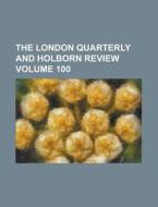 The London Quarterly and Holborn Review Volume 100 di Anonymous edito da Rarebooksclub.com