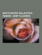 Battlestar Galactica Fanon - Ship Classes di Source Wikia edito da University-press.org