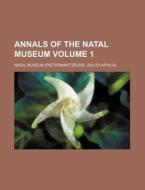 Annals of the Natal Museum Volume 1 di Natal Museum edito da Rarebooksclub.com