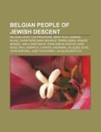 Belgian People Of Jewish Descent: Belgia di Source Wikipedia edito da Books LLC, Wiki Series