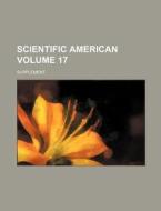 Scientific American Volume 17; Supplement di Books Group edito da Rarebooksclub.com